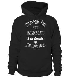 T-Shirt Drole Humour Femme Petite Taille : Je suis peut-être petite mais fais gaffe à ta gueulle j'ai le bras long !