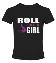 Roll Like A Girl Bjj T shirt Womens Brazilian Jiu Jitsu