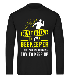 I'm a Beekeeper If You See Me Running Try to Keep Up T-Shirt