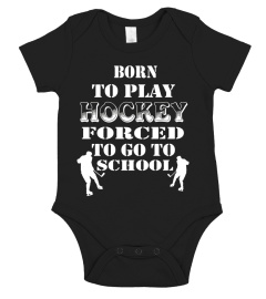 Hockey T-Shirt Born To Play Hockey Forced To Go To School