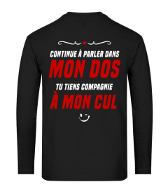 TSHIRT HUMOUR DRÔLE - CONTINUE À PARLER DANS MON DOS TU TIENS COMPAGNIE À MON CUL