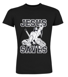 Funny Hockey Shirt - Jesus Saves Shirt - Goalie Shirt