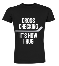 Hockey Tshirt Men Women Cross Checking It's How I Hug