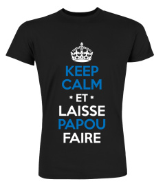 KEEP CALM ET LAISSE PAPOU FAIRE