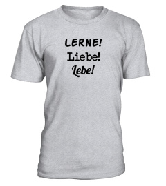 LIMITED ,,Lerne! Liebe! Lebe!'' T-Shirt