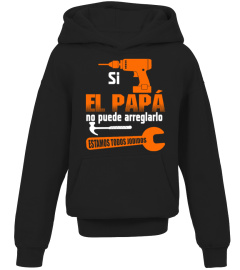 SI EL PAPÁ NO PUEDE ARREGLARLO ESTAMOS  JODIDOS TSHIRT