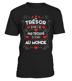 Le trésor je ne l'ai pas trouvé je l'ai mis au monde | Cadeau T-Collector®