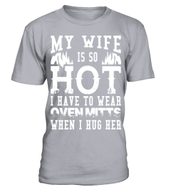 My Wife Is So Hot T shirt