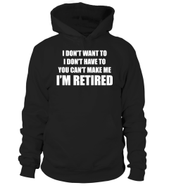 You Can't Make Me I'm Retired