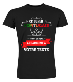 Personnalisable : Ce super portugais trop génial appartient à "votre texte" | Cadeau T-Collector®