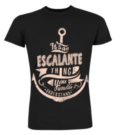 ESCALANTE - It's an ESCALANTE Thing