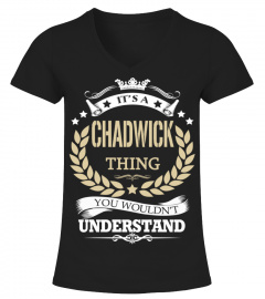 CHADWICK - It's a CHADWICK Thing
