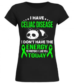 I HAVE CELIAC DISEASE I DON'T HAVE THE ENERGY T SHIRT
