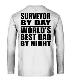 Surveyor By Day World's Best Dad By Nigh