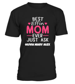 BEST EFFIN MOM EVER CUSTOM SHIRT