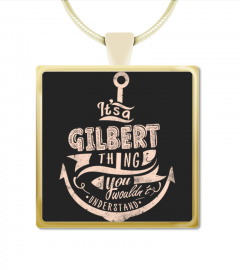 GILBERT Name - It's a GILBERT Thing