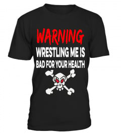 wrestling me is bad for your health