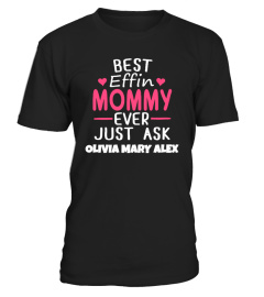 BEST EFFIN MOMMY EVER CUSTOM SHIRT