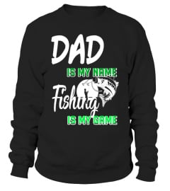 Dad Is My Name Fishing Is My Game