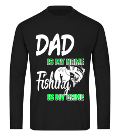 Dad Is My Name Fishing Is My Game