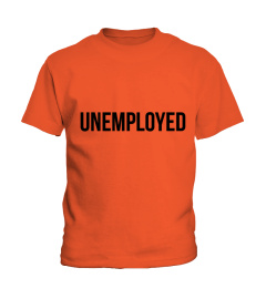 UNEMPLOYED - Limited Edition