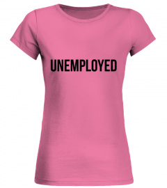 UNEMPLOYED - Limited Edition