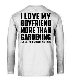 I Love My Boyfriend More Than Gardening 