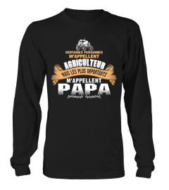 CERTAINES PERSONNES M'APPELLENT AGRICULTEUR MAIS LES PLUS IMPORTANTS M'APPELLENT PAPA T-SHIRT