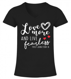 Love More _ Live Fearless Shirt