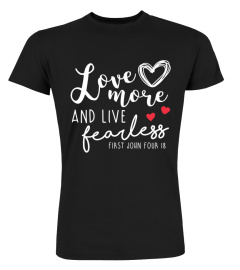 Love More _ Live Fearless Shirt