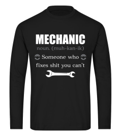 Mechanic Someone Who Fixes Shit You Can'