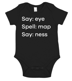 Say eye, Spell map, Say ness Shirt Funny