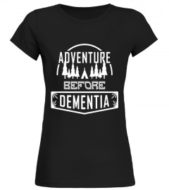Adventure Before Dementia T-shirt | Camping Gifts T Shirts - Limited Edition