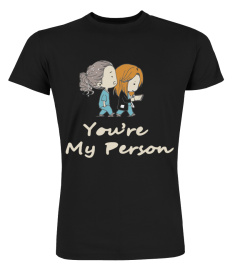 You're My Person Shirt