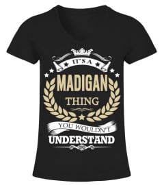 MADIGAN - It's a MADIGAN Thing