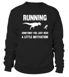 Running Sometimes You Just Need A Little Motivation T-Shirt