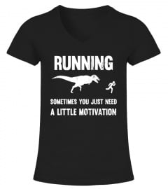 Running Sometimes You Just Need A Little Motivation T-Shirt