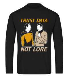 Trust Data Not Lore T-Shirt