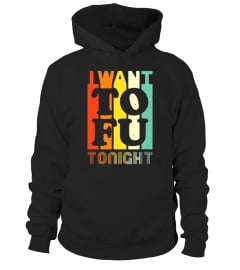 I Want Tofu Tonight Retro Funny Vegan Vegetarian Shirt