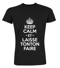 KEEP CALM ET LAISSE TONTON FAIRE