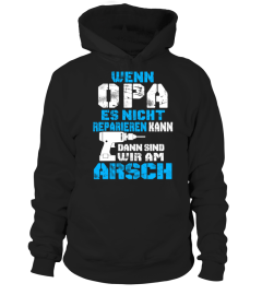 WENN OPA ES NICHT REPARIENREN KANN DANN SIND WIR AM ARSCH T-SHIRT