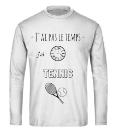 J'ai pas le temps ... TENNIS !