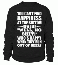 YOU CAN'T FIND HAPPINESS BEER T SHIRT