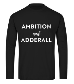 AMBITION AND ADDERALL T SHIRT