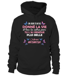 Un jour tu m'as donné la vie et tous les autres jours tu l'as rendue plus belle ! Merci Maman | Cadeau T-Collector®