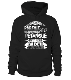 Je ne suis pas parfait mais je sais faire de la pétanque et c'est presque pareil