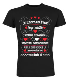 Personnalisable : Je croyais être trop vieille pour tomber encore amoureuse puis je suis devenue la grand-mère de "votre texte" | Cadeau T-Collector®