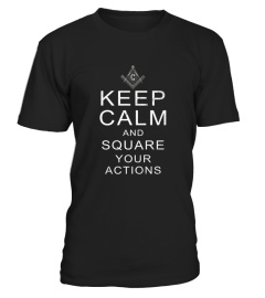 Freemason Shirt Masonic Shirt Keep Calm Square Your Actions