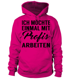 Ich möchte einmal mit Profis arbeiten