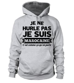 JE NE HURLE PAS JE SUIS MAROCAINE